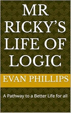 Mr Ricky’s Life of Logic: A Pathway to a Better Life for all eBook ...