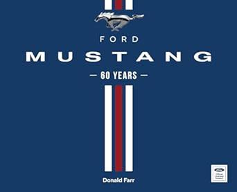 Ford Mustang 60 Years : Farr, Donald, Pericak, David, Krenz, Edwin ...