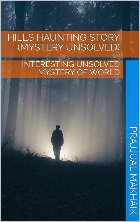 HILLS HAUNTING STORY (MYSTERY UNSOLVED): INTERESTING UNSOLVED MYSTERY ...