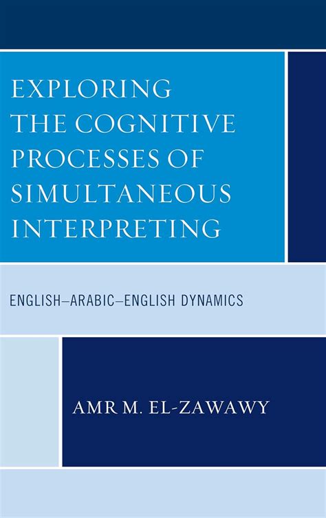 Exploring the Cognitive Processes of Simultaneous Interpreting: English ...