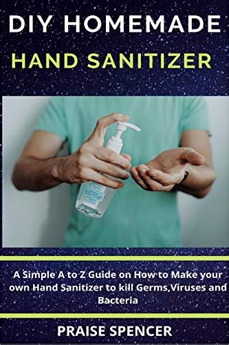 DIY HOMEMADE HAND SANITIZER: A Simple A to Z Guide on How to Make your ...