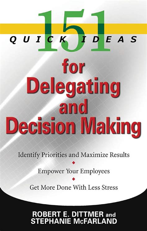 151 Quick Ideas for Delegating and Decision Making eBook : Dittmer ...