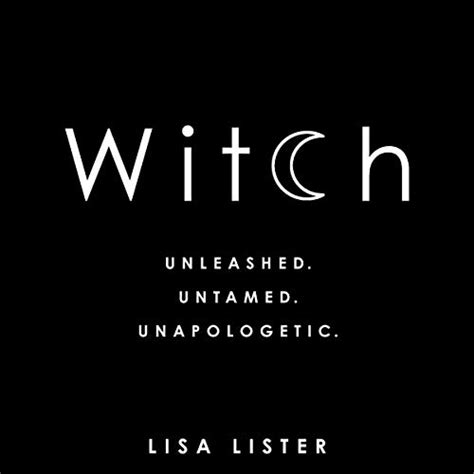 Witch: Unleashed. Untamed. Unapologetic. (Audio Download): Lisa Lister ...