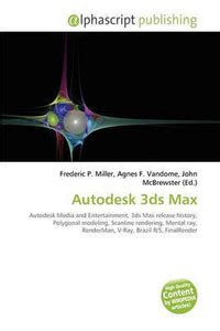 Autodesk 3ds Max: Buy Autodesk 3ds Max by Miller Frederic P at Low ...