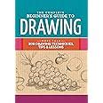 Buy The Complete Beginner's Guide to Drawing: More Than 200 Drawing ...