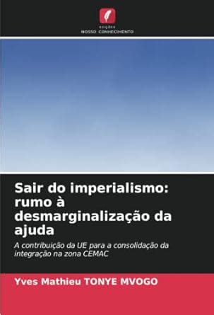 Buy Sair do imperialismo: rumo à desmarginalização da ajuda Book Online ...