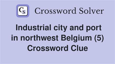 Industrial city and port in northwest Belgium (5) - Crossword Clue ...