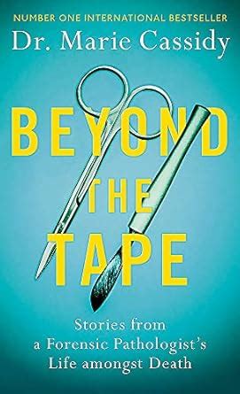 Buy Beyond the Tape: Stories from a Forensic Pathologist’s Life Amongst ...
