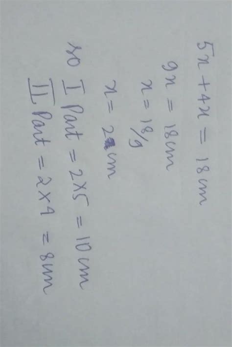 a line segment of length 18 cm is divided in the ratio of 5 is to 4 ...