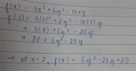 The value of 5x² +6y²-10xy at x = 2 is - Brainly.in