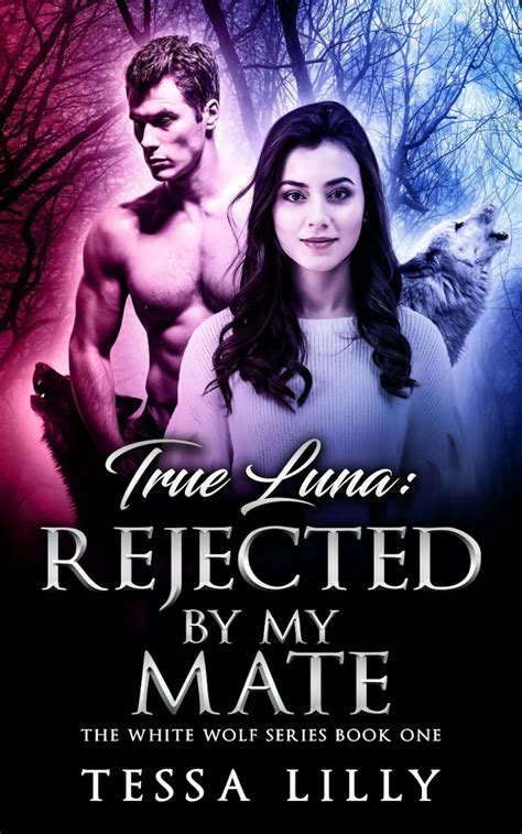 True Luna: Rejected By My Mate (The White Wolf Series Book 1) eBook ...