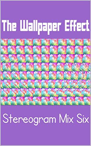 The Wallpaper Effect: Stereogram Mix Six eBook : Harris, Keiaikekai ...