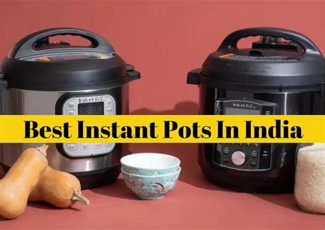 9 Best Instant Pots In India For Your Delicious Meals