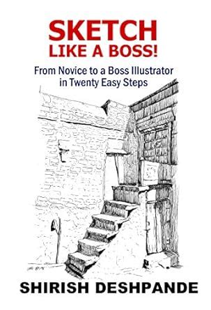Sketch like a Boss!: From Novice to a Boss Illustrator in Twenty Easy ...