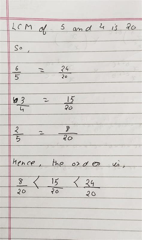 arrange in ascending order 6/5 , 3/4 , 2/5 - Brainly.in