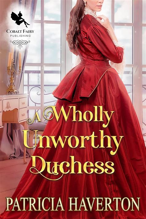 A Wholly Unworthy Duchess: A Historical Regency Romance Novel eBook ...