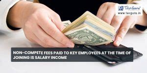 Non-compete fees paid to key employees at the time of joining is salary ...