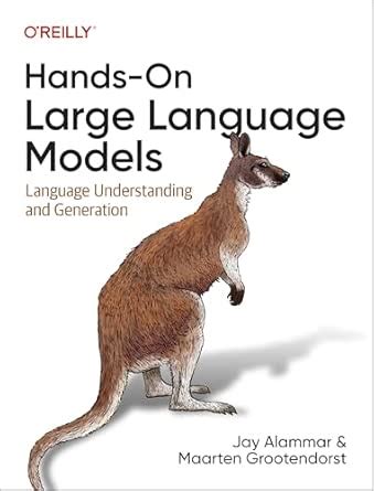 Hands-on Large Language Models: Language Understanding and Generation ...