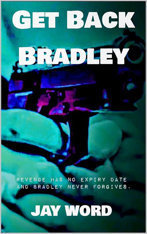 Get Back Bradley : Revenge has no expiry date and Bradley never ...