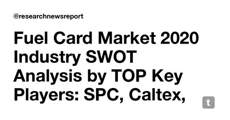 Fuel Card Market 2020 Industry SWOT Analysis by TOP Key Players: SPC ...