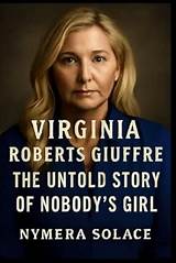 Buy Virginia Roberts Giuffre The Untold Story Of Nobody's Girl: A ...