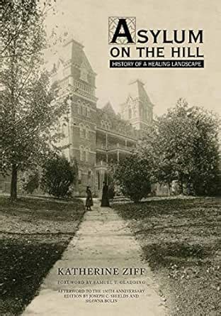 Asylum on the Hill: History of a Healing Landscape eBook : Ziff ...