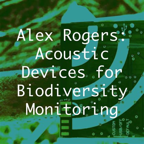 Alex Rogers: Acoustic Devices for Biodiversity Monitoring — Smart ...