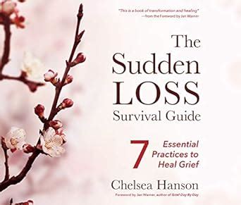 The Sudden Loss Survival Guide: 7 Essential Practices to Heal Grief ...