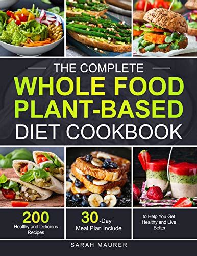 The Complete Whole Food Plant-Based Diet Cookbook: 200 Healthy and ...