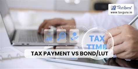 Exporting with Tax Payment vs Bond/LUT: What’s Better?