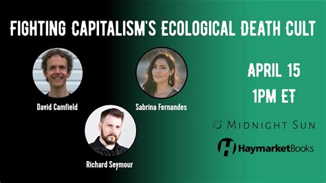 Fighting Capitalisms Ecological Death Cult, April 15 2023 | Online ...