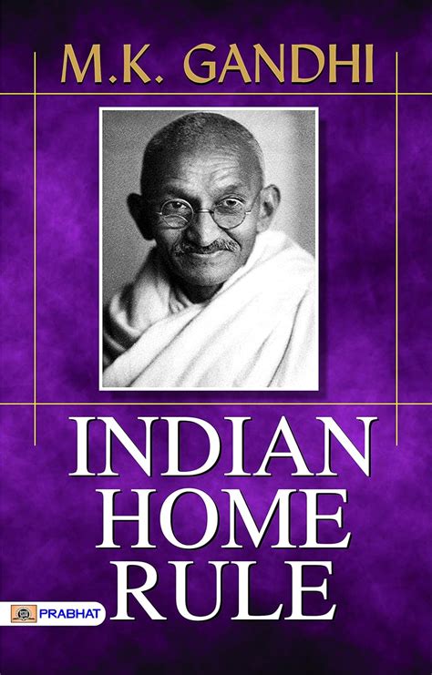 INDIAN HOME RULE by M.K. GANDHI: Gandhi's Vision for India's ...