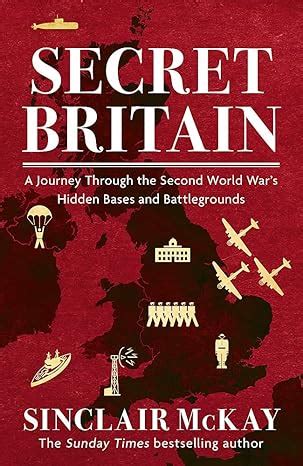Secret Britain- A Journey Through the Second World War's Hidden Bases ...