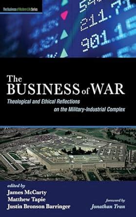 The Business of War: Theological and Ethical Reflections on the ...