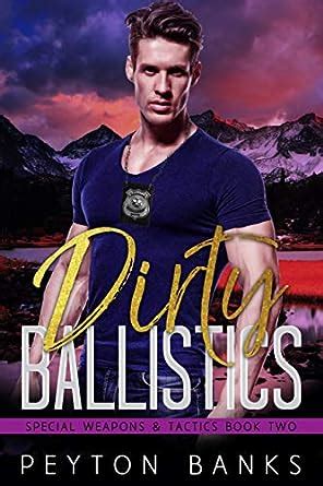 Dirty Ballistics (Special Weapons & Tactics Book 2) eBook : Banks ...