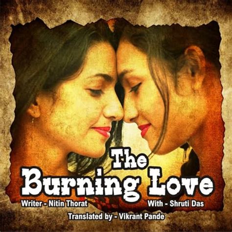 The Burning Love - S01, E09 - S01, E10 by Nitin Thorat, Vikrant Pande ...