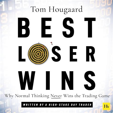 Best Loser Wins: Why Normal Thinking Never Wins the Trading Game (Audio ...