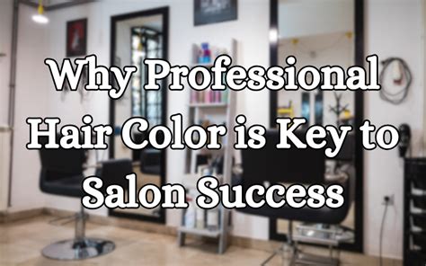 Why Professional Hair Color is Key to Salon Success – Shop Salon Products