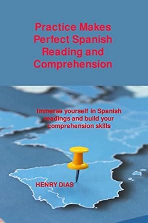Buy Practice Makes Perfect Spanish Reading and Comprehension: Immerse ...