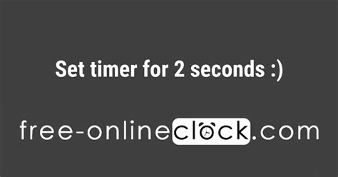 Set timer for 2 seconds