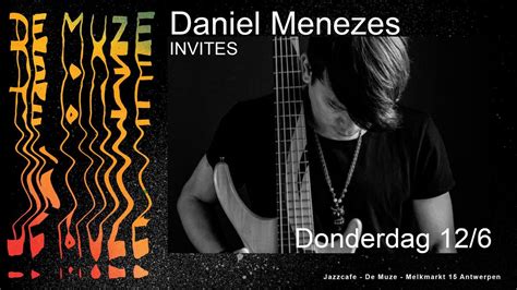 Daniel Menezes Invites @ De Muze, Melkmarkt 15, 2000 Antwerp, Belgium ...