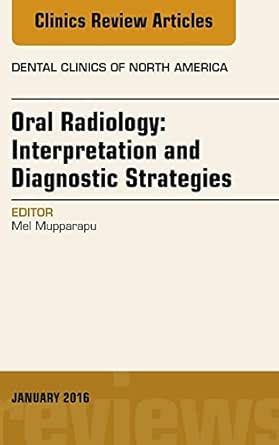Oral Radiology: Interpretation and Diagnostic Strategies, An Issue of ...