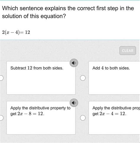 Which sentence explains the correct first step in the solution of this equation? 2(x-4)=12 [algebra]
