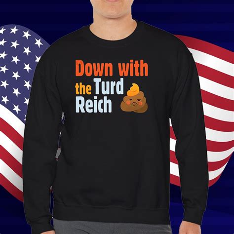 Trump Down With The Turd Reich T-Shirt - Flagwix