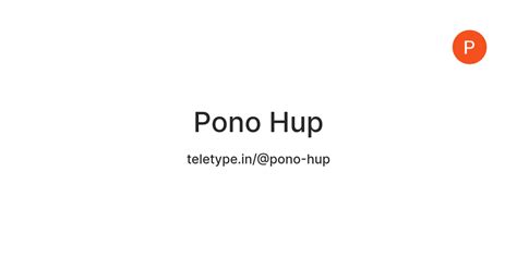 Pono Hup — Teletype