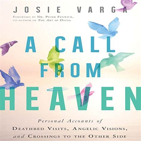 A Call from Heaven: Personal Accounts of Deathbed Visits, Angelic ...