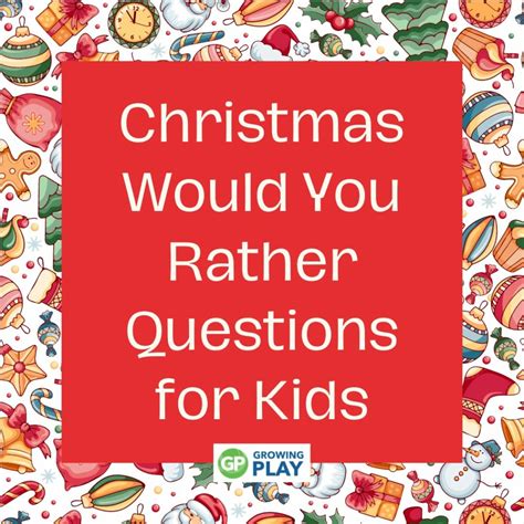 Christmas-Would-You-Rather-Questions-for-Kids-1 - Growing Play