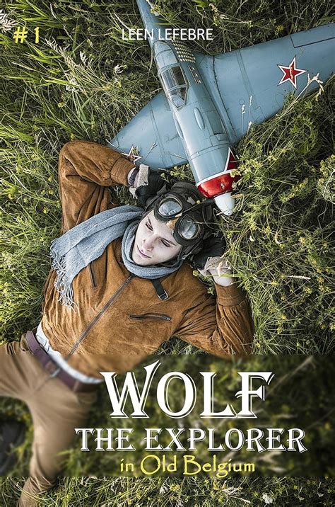 Wolf, the Explorer #1 (Wolf in Old Belgium) (YOUNG EAGLE) eBook ...