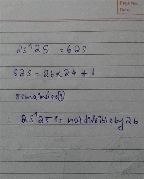 if 25^25 is divisible by 26 find the remainder - Brainly.in