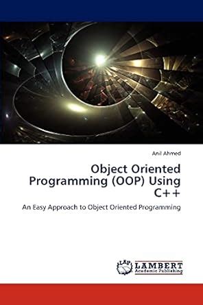 Object Oriented Programming (Oop) Using C++ : Ahmed, Anil: Amazon.in: Books